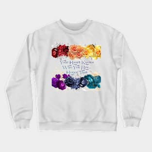 Your Heart Knows Who You Are, Honor That - Pride Support Crewneck Sweatshirt